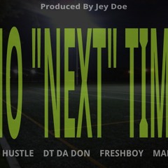 Jey Doe Production - DEY HUSTLE ft. DT Da Don, FreshBoy and Mala-chi - No "NEXT" Time