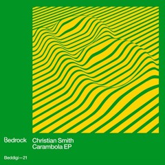 Christian Smith - Carambola Green (Original Mix) [Bedrock Records]