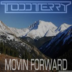 Todd Terry "Movin Forward" (Tee's InHouse Mix)