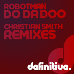 Robotman - Do Da Doo (Christian Smith Big Room Remix) [Definitive Recordings]