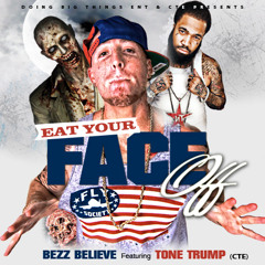 Bezz Believe Feat. Tone Trump - Eat Your Face Off