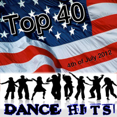 4th of July Top 40 Dance Hits 2012