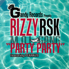 Rizzy & RSK Party Party Ft. Pekanzo (Mixed By DJ Gandy)