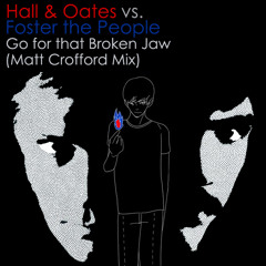 Hall & Oates Vs. Foster the People - Go for that Broken Jaw (Matt Crofford Mix)