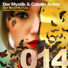 Der Mystik and Catalin Anton - Our Beautiful Lie (Majera Remix)