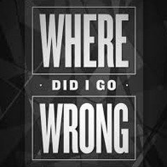 "Where'd I Go Wrong At" By M.C. Status