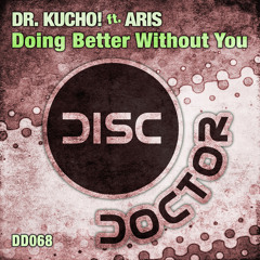 Dr. Kucho! ft. Aris "Doing Better Without You" (Original Mix) Release date: 06-July-2012!