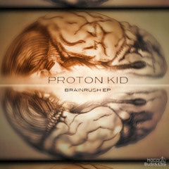 Proton Kid - BrainRush [NOCID BUSINESS RECORDINGS]FREE