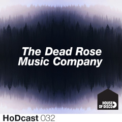 Dead Rose Music Company - House of Disco Guestmix