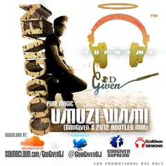 Pure Magic - Umuzi Wami (GodGiven DJ's 2012 bootleg mix)
