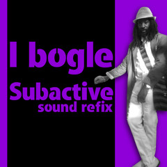 I Bogle - Subactive Refix // Free Download