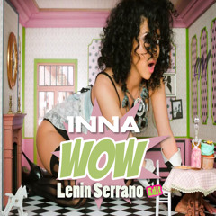 Inna - Wow (Lenin Serrano edit)