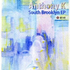 RT-41: Anthony K - South Brooklyn EP - rel date 2012-08-08