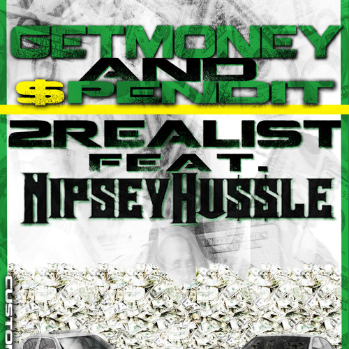 Get Money & Spend It Ft. Nipsey Hussle