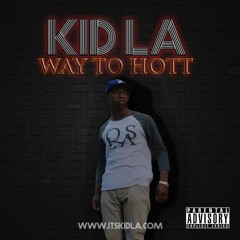 Kid LA - Way To Hott