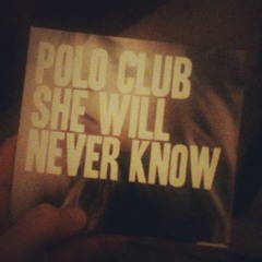 Polo Club - She Will Never Know (The 14th Minute Remix)