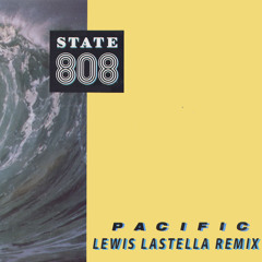 808 State - Pacific (Lewis Lastella Remix)