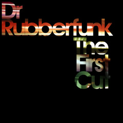 Dr Rubberfunk - The First Cut Executive Mix