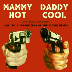 Call Mi A Yardie Mammy Hot Daddy Cool Remix (FREE DOWNLOAD)