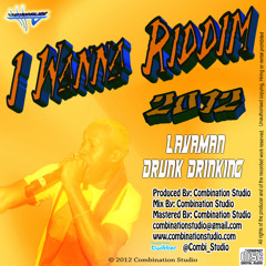 Lavaman - Drunk Drinking (I Wanna Riddim 2012) Combination Studio Production