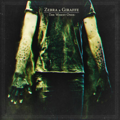 Zebra & Giraffe - Whores, Liars