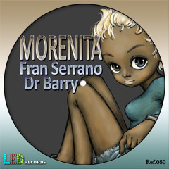 MORENITA - FRAN SERRANO & DR BARRY ( ORIGINAL MIX)