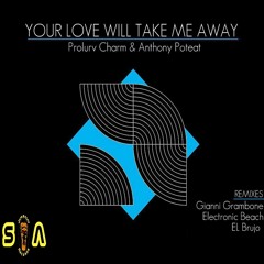 01 - Prolurv Charm FT Anthony Poteat - Your Love Will Take Me Away - Original