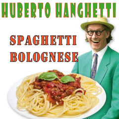 Huberto Hanghetti - Spaghetti Bolognese