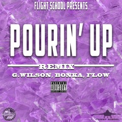 Flight School Presents "Pourin Up" - G.Wilson, Bonka , Flow