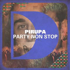 Pirupa - Party Non Stop (Huxley Remix)