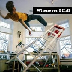 Whenever I Fall