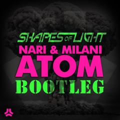 Nari & Milani - Atom (Shapes of Light Bootleg)