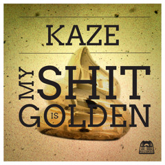 Kaze - My Shit is Golden ft EddZepp