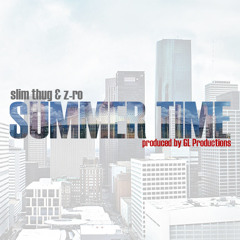 Slim Thug & Z-Ro - Summertime (prod by GL Productions)
