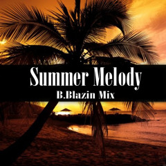 Summer Melody ( B.Blazin Mix )