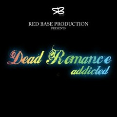 Dead Romance - Addicted (Red Base Clubmix)