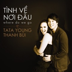 Thanh Bui feat. Tata Young - Where Do We Go (Tình Về Nơi Đâu English Vers.)