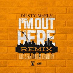 Dusty McFly f. Big Sean & Dom Kennedy – Im Out Here (Remix)