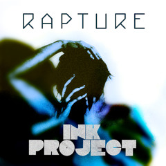 Ink Project - Rapture