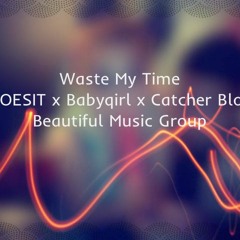 Waste My Time