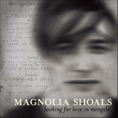 Magnolia Shoals - Looking for love in Mengele [Full]