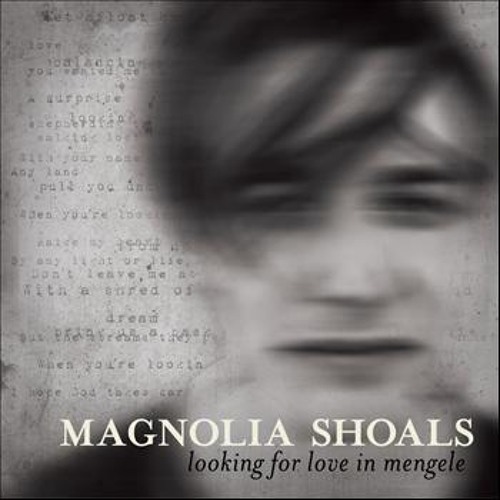 Magnolia Shoals - Looking for love in Mengele [Full]