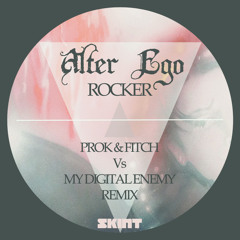 Alter Ego - Rocker (Prok & Fitch Vs My Digital Enemy Remix)