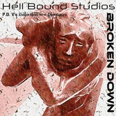 Broken Down-Hell Bound studio Remix- P.D. V's New Dinosaur Extinction