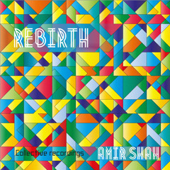Amir Shah - Rebirth (Original Mix) [Collective Recordings]