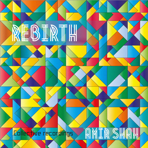 Amir Shah - Rebirth (Original Mix) [Collective Recordings]