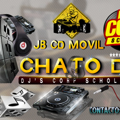 UN POKITO DE BUENA CHICHA CHATO DJ'S CORP SCHOLL JB CD  MOVIL