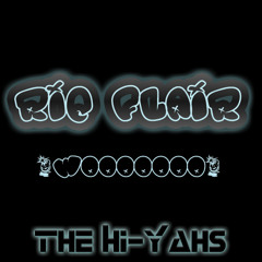 The Hi-Yahs - Ric Flair Bitch (Wooooooo) Original Mix