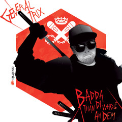General Trix-Badda than di whole ah dem [ Free Download ]