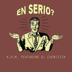 K.O.M. feat. El Cuentista - En Serio